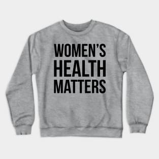 Women's Health Matters Crewneck Sweatshirt
